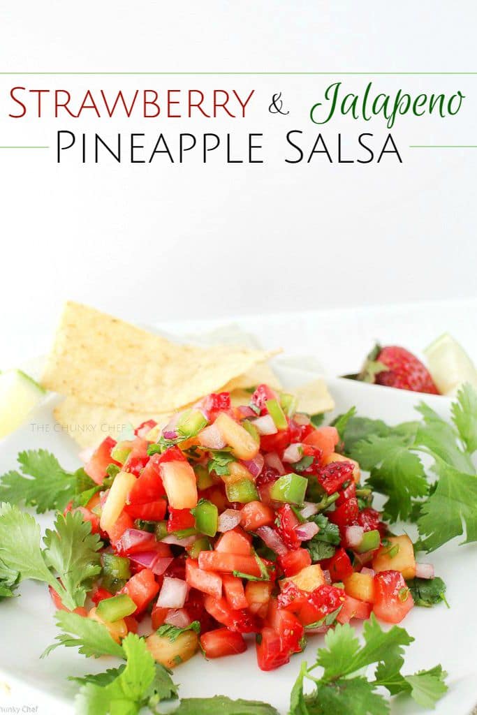 The Chunky Chef | Strawberry Jalapeno and Pineapple Salsa: Fresh, summery, and tasty!  This strawberry jalapeno and pineapple salsa is perfect with crisp tortilla chips, or as a topper for some grilled chicken.