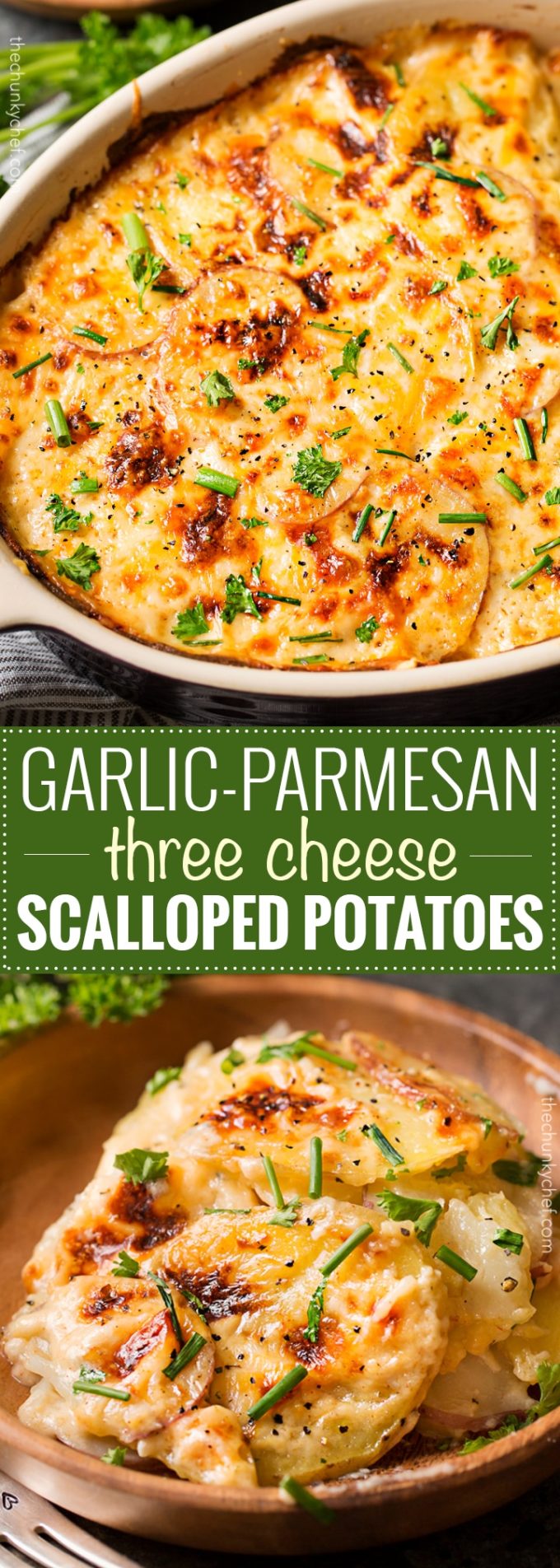 Garlic Parmesan Cheesy Scalloped Potatoes - The Chunky Chef