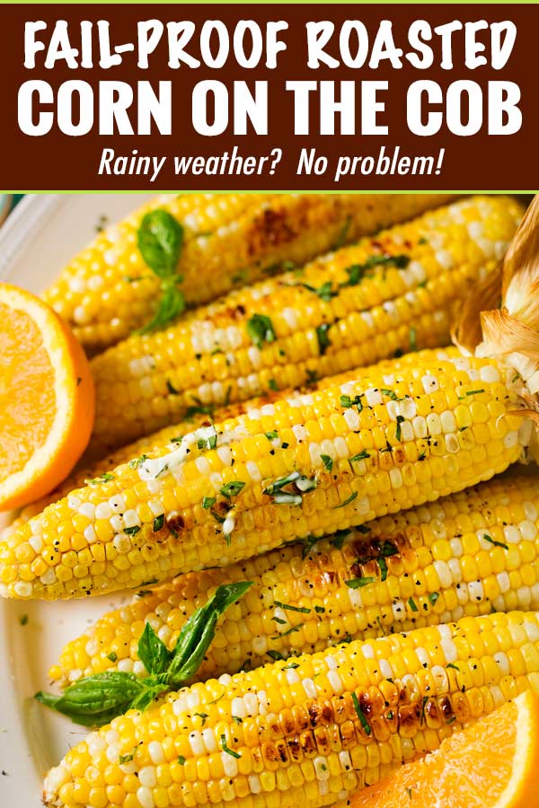 This FAIL-PROOF method for cooking corn on the cob is easy, perfect for any kind of weather, and produces the juiciest, perfectly cooked ears of corn! | #summerrecipe #corn #cornonthecob #roasted #oven #easyrecipe #sidedish