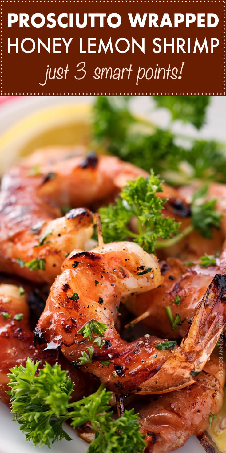 Deliciously sweet, tangy and salty, this prosciutto wrapped honey lemon shrimp is the tastiest, and easiest meal ever!  Just 3 smart points per serving too!