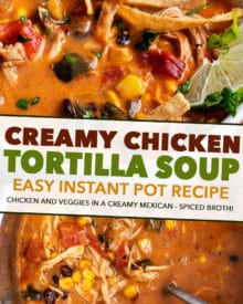 This Instant Pot Creamy Chicken Tortilla Soup is an easy tex-mex weeknight meal the whole family will love!  Easily made in your pressure cooker, slow cooker, or right on the stovetop! #chicken #tortilla #soup #creamy #instantpot #pressurecooker #easyrecipe #weeknight #dinner #lunch