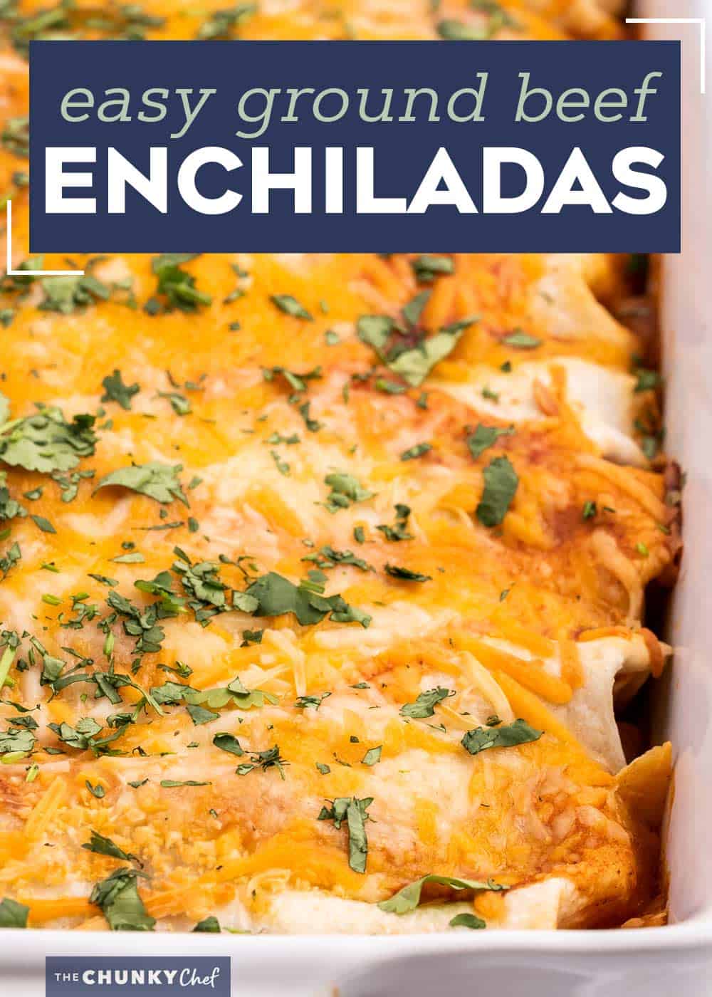 Ground Beef Enchiladas (freezer friendly!) The Chunky Chef