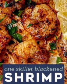 Juicy, tender shrimp are bathed in butter and a homemade blackening seasoning, then seared until beautifully cooked with a little char. This easy shrimp recipe is made in less than 20 minutes!