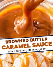 Rich and silky salted caramel sauce made even better by the addition of nutty browned butter! This simple recipe requires only 4 simple ingredients, and is perfect drizzled all over your favorite desserts, or eaten by the spoonful.