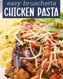 This bruschetta chicken pasta combines marinated and grilled chicken, topped with a fresh summer bruschetta, and served with a light white wine pasta. It’s a great spring and summer dinner idea that the whole family will love!