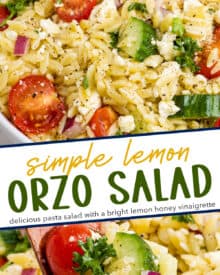 This light and easy to make lemon orzo salad is the perfect make-ahead pasta salad. Made with a tangy and slightly sweet lemon vinaigrette, this side dish is full of fresh produce like cucumbers and cherry tomatoes and packed with bold, yet simple flavors.