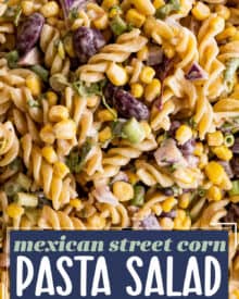 All of the bold flavors of Mexican street corn, but in a delicious chilled pasta salad! Perfect for summer cookouts and potlucks, and super easy to customize to your tastes.